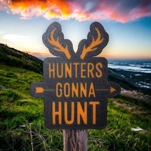 Hunters Gonna Hunt Sign