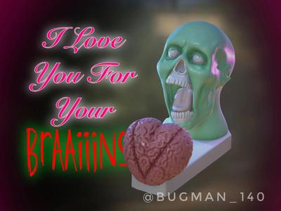 I Love you for your BRAAIIINS