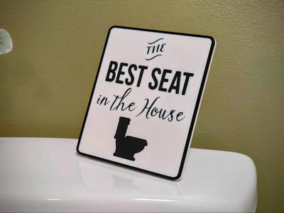 Best Seat in the House - Funny Bathroom Sign