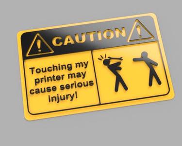 CAUTION Sign - Don't touch my printer