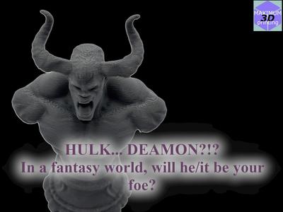 It'a a Deamon! It's Hulk! It's a Deamon HulK!