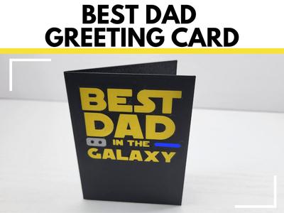 Best Dad in the Galaxy Greeting Card Father's Day