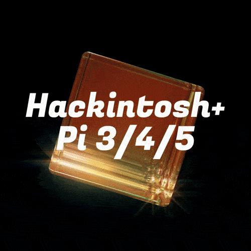  Hackintosh+ Raspberry Pi 3/4/5
