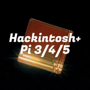  Hackintosh+ Raspberry Pi 3/4/5