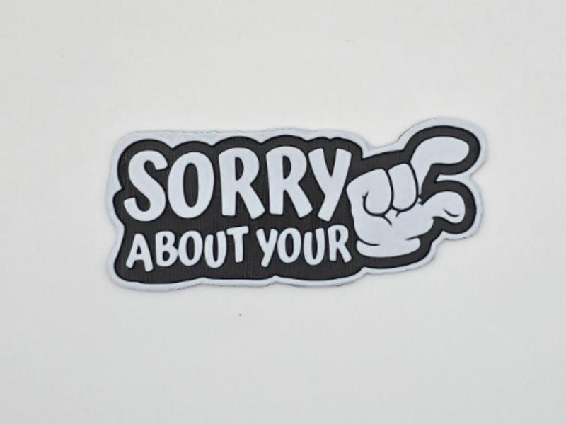 Sticker Sorry About Your 