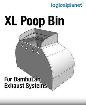 Extra Large Poop Bin XL for BambuLab Exhaust Systems