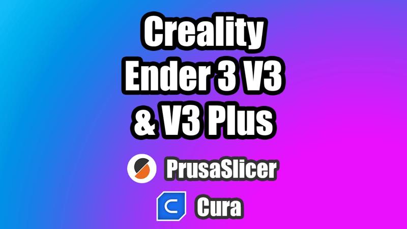 Creality Ender 3 V3 & V3 Plus PrusaSlicer & Cura Slicer profiles