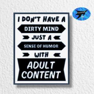 I don't have a dirty mind Just a sense of humor with adult content on Funny, Funny wall art, Home De