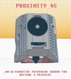 PROXIMITY_45 Modular Fan Shroud for Elegoo Neptune 4 Series Printers