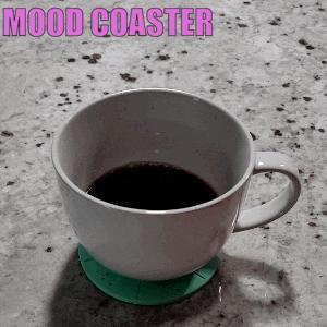 CURRENT MOOD COASTER