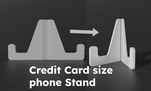 Credit Card size phone stand (Print is in only 12 minutes)