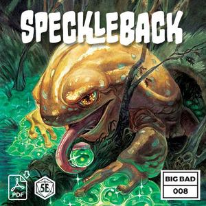 BIG BAD 008 SPECKLEBACK (PDF)