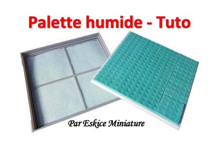Palette humide - SIMPLE !
