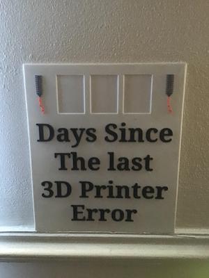 Days since3D printer error sign