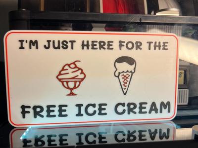 I'M JUST HERE FOR THE FREE ICE CREAM