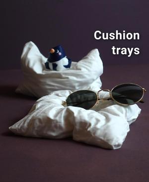 Cushion trays
