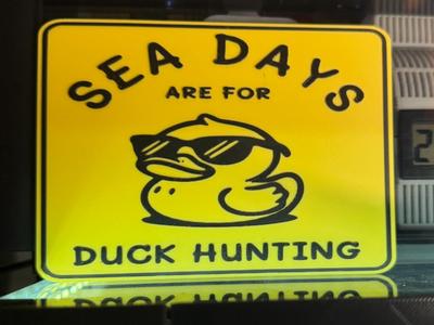 SEA DAYS ARE FOR DUCK HUNTING SIGN 