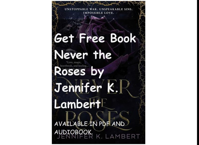 Get Free Book Never the Roses by Jennifer K. Lambert