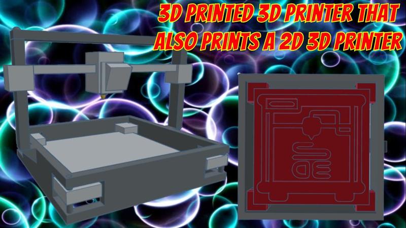 3D Printed 3D Printer That Also Prints a 2D 3D Printer